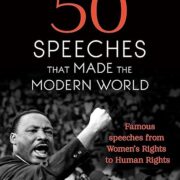 50 Speeches That Made the Modern World: Famous Speeches from Women's Rights to Human Rights