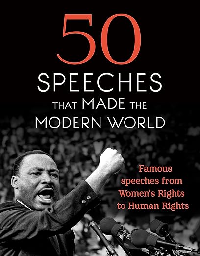 50 Speeches That Made the Modern World: Famous Speeches from Women's Rights to Human Rights