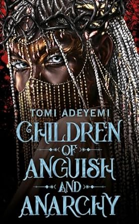 Children Of Anguish And Anarchy (Legacy of Orisha book 3)