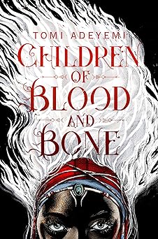 Children of Blood and Bone (Legacy of Orisha book 1)