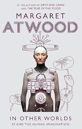 In Other Worlds: SF and the Human Imagination