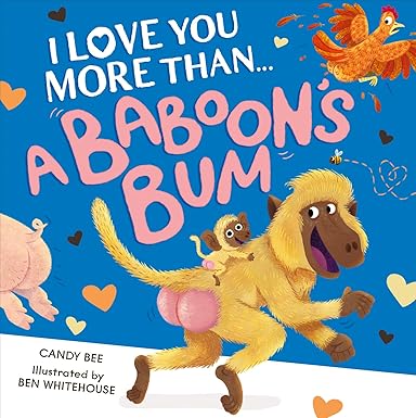 I Love You More Than a Baboon’s Bum