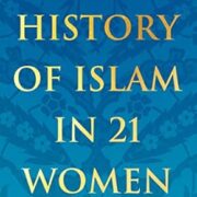 A History of Islam in 21 Women