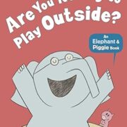 Are You Ready to Play Outside? (Elephant and Piggie)