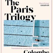 The Paris Trilogy: A Life in Three Stories