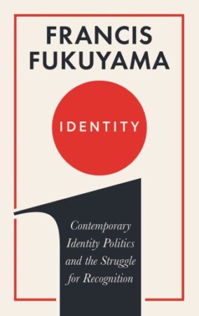 Identity: Contemporary Identity Politics and the Struggle for Recognition