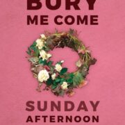 Bury Me Come Sunday Afternoon