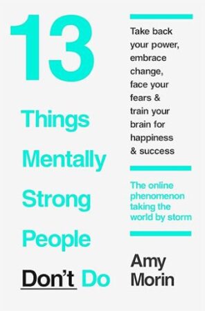 13 Things Mentally Strong People Don’t Do