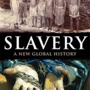 A Brief History of Slavery: A New Global History