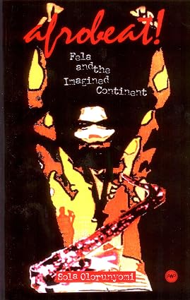 AFROBEAT: Fela and the Imagined Continent