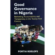 Good Governance in Nigeria: Rethinking Accountability and Transparency in the 21st Century