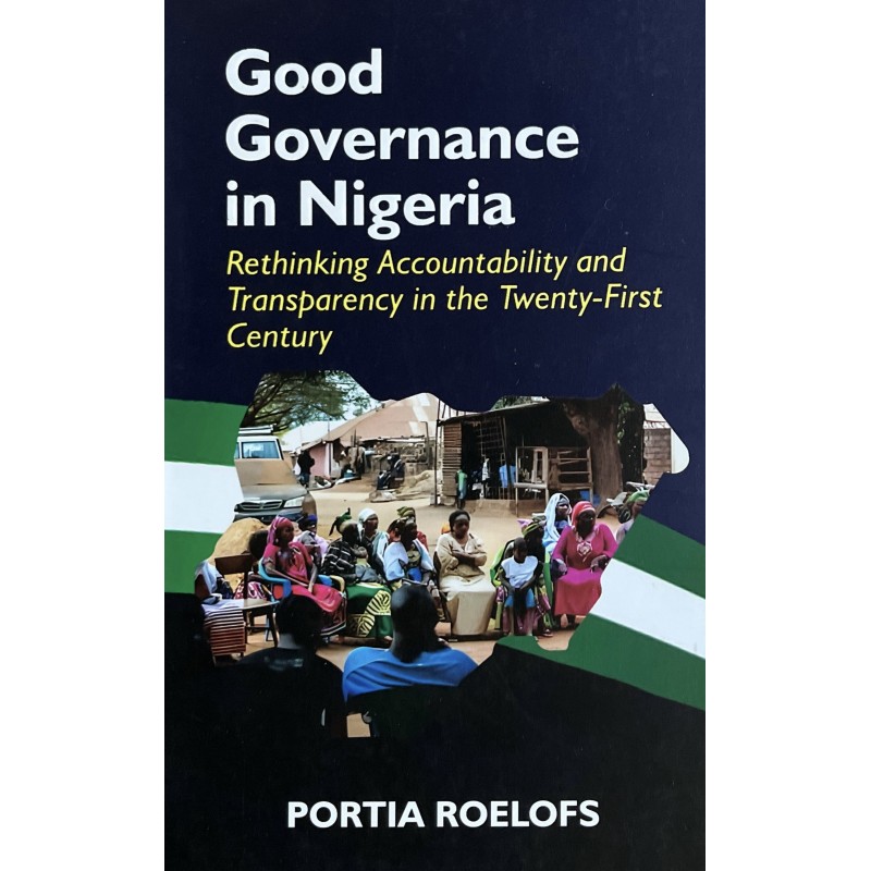 Good Governance in Nigeria: Rethinking Accountability and Transparency in the 21st Century
