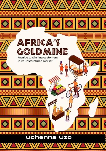 Africa’s Goldmine: A Guide to Winning Customers in its Unstructured Market