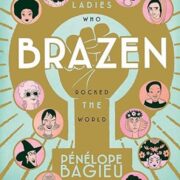 Brazen: Ladies Who Rocked The World