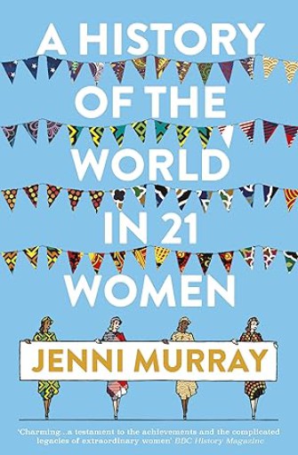 A History Of The World In 21 Women