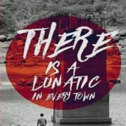 There is a Lunatic in Every Town