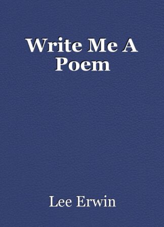 Write me a Poem I