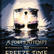 A Poet's Attempt To Freeze Time
