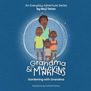 Grandma and her Munchkins (Gardening With Grandma)